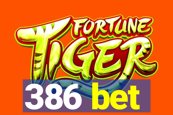 386 bet